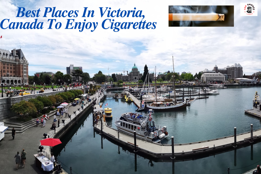 Best Places In Victoria, Canada, To Enjoy Puffs Of Cigarettes